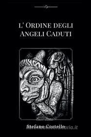 Ebook L&apos;ordine degli Angeli Caduti di Stefano Cortello edito da Youcanprint