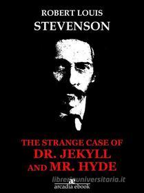 Ebook The Strange Case of Dr. Jekyll and Mr. Hyde di Robert Louis Stevenson edito da Robert Louis Stevenson