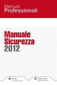 Ebook Manuale Sicurezza 2012 di AA. VV. edito da Ipsoa