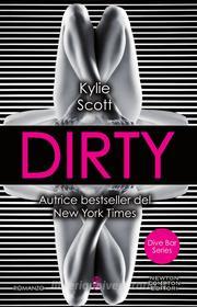 Ebook Dirty di Kylie Scott edito da Newton Compton Editori