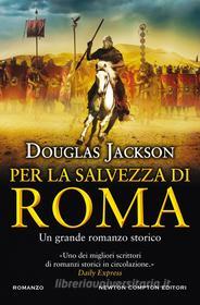 Ebook Per la salvezza di Roma di Douglas Jackson edito da Newton Compton Editori