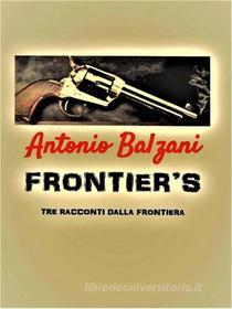 Ebook Frontier&apos;s di Antonio Balzani edito da AB line