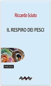 Ebook Il respiro dei pesci di Riccardo Sciuto edito da Temperino Rosso Edizioni