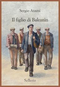 Libro Ebook Il figlio di Bakunìn di Sergio Atzeni di Sellerio Editore