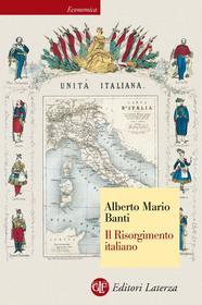 Ebook Il Risorgimento italiano di Alberto Mario Banti edito da Editori Laterza