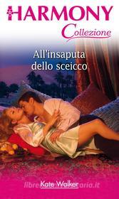 Ebook All'insaputa dello sceicco di Kate Walker edito da HarperCollins Italia