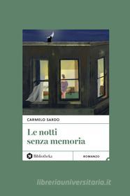 Ebook Le notti senza memoria di Carmelo Sardo edito da Bibliotheka