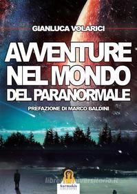Ebook Avventure nel Mondo del paranormale di Gianluca Volarici edito da Harmakis Edizioni