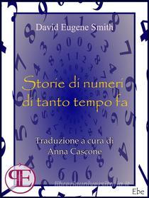 Ebook Storie di numeri di tanto tempo fa di D.E. Smith edito da Panesi Edizioni