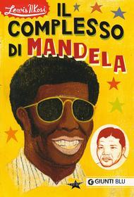 Ebook Il complesso di Mandela di Nkosi Lewis edito da Giunti