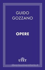 Ebook Opere di Guido Gozzano edito da UTET