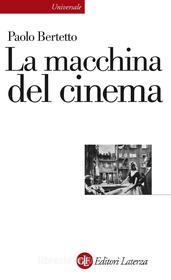 Ebook La macchina del cinema di Paolo Bertetto edito da Editori Laterza