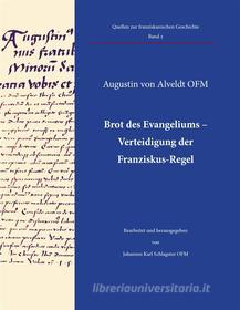 Ebook Brot des Evangeliums - Verteidigung der Franziskus-Regel di Augustin von Alveldt edito da Books on Demand
