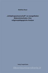 Ebook "Schöpfungswissenschaft" an evangelikalen Bekenntnisschulen di Matthias Roser edito da Traugott Bautz