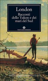 Ebook Racconti dello Yukon e dei mari del Sud di London Jack edito da Mondadori