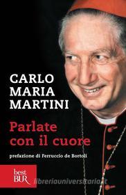 Ebook Parlate con il cuore di Martini Carlo Maria edito da BUR