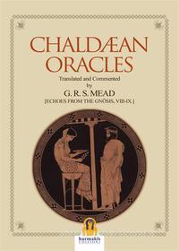 Ebook Chaldean Oracles di G. R. S. Mead edito da Harmakis Edizioni