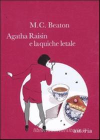 Ebook Agatha Raisin e la quiche letale di Beaton M.C. edito da Astoria