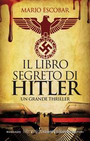 Ebook Il libro segreto di Hitler di Mario Escobar edito da Newton Compton Editori