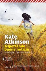 Ebook Aspettando buone notizie di Kate Atkinson edito da Marsilio