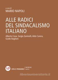 Ebook Alle radici del sindacalismo italiano di Napoli Mario edito da Vita e Pensiero