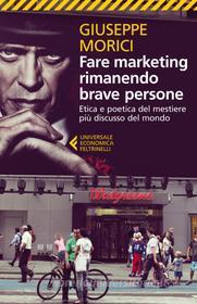 Ebook Fare marketing rimanendo brave persone di Giuseppe Morici edito da Feltrinelli Editore