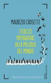 Ebook Esercizi preparatori alla melodia del mondo di Maurizio Crosetti edito da Baldini+Castoldi