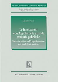 Ebook Le innovazioni tecnologiche nelle aziende sanitarie pubbliche - e-Book di Antonio Fusco edito da Giappichelli Editore