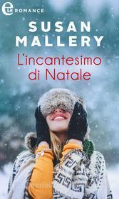 Ebook L'incantesimo di Natale (eLit) di Susan Mallery edito da HarperCollins Italia