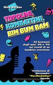 Ebook Topolini, Kombattini, Bim Bum Bam di Nino Baldan edito da Youcanprint