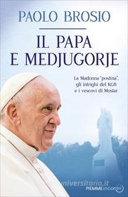 Ebook Il papa e Medjugorje di Brosio Paolo edito da Piemme