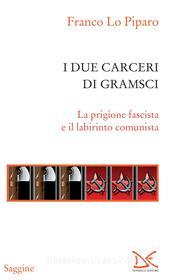 Ebook I due carceri di Gramsci di Franco Lo Piparo edito da Donzelli Editore