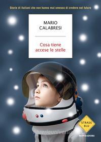 Ebook Cosa tiene accese le stelle di Calabresi Mario edito da Mondadori