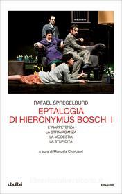 Ebook Eptalogia di Hieronymus Bosch. Vol. I di Spregelburd Rafael edito da Einaudi