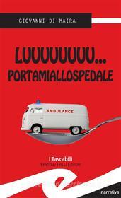 Ebook Luuuuuuuu... portamiallospedale di Giovanni Di Maira edito da Fratelli Frilli Editori