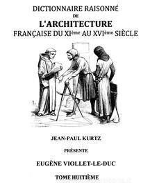 Ebook Dictionnaire Raisonné de l&apos;Architecture Française du XIe au XVIe siècle Tome VIII di Eugène Viollet-le-Duc edito da Books on Demand