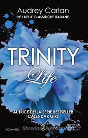 Ebook Trinity. Life di Audrey Carlan edito da Newton Compton Editori