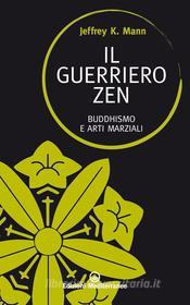 Ebook Il guerriero zen di Jeffrey K. Mann edito da Edizioni Mediterranee