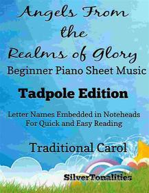Ebook Angels From the Realms of Glory Beginner Piano Sheet Music Tadpole Edition di Silvertonalities edito da SilverTonalities