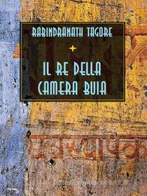Ebook Il re della camera buia di Rabindranath Tagore edito da Bauer Books
