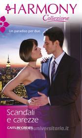 Ebook Scandali e carezze di Caitlin Crews edito da HarperCollins Italia