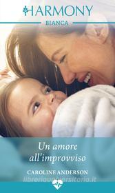 Ebook Un amore all'improvviso di Caroline Anderson edito da HarperCollins Italia