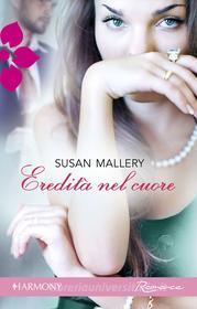 Ebook Eredità nel cuore di Susan Mallery edito da HarperCollins Italia