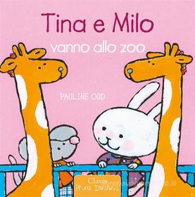 Ebook Tina e Milo vanno allo zoo di Pauline Oud edito da Clavis