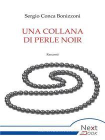 Ebook Una collana di perle noir di Sergio Conca Bonizzoni edito da NextBook