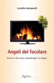 Ebook Angeli del Focolare di LORELLA FONTANELLI edito da EpiKa Edizioni
