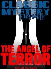 Ebook The Angel of Terror di Edgar Wallace edito da Classic Mystery