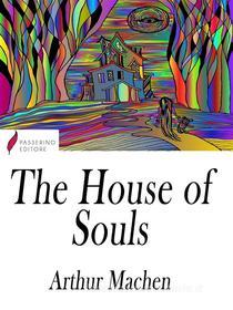 Libro Ebook The House of Souls di Arthur Machen di Passerino