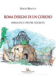 Ebook Roma disegni di un curioso di Sergio Bracco edito da Gangemi editore