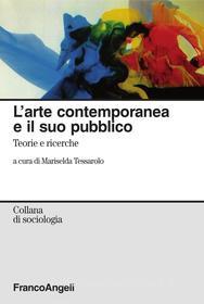 Ebook L' arte contemporanea e il suo pubblico. Teorie e ricerche di AA. VV. edito da Franco Angeli Edizioni